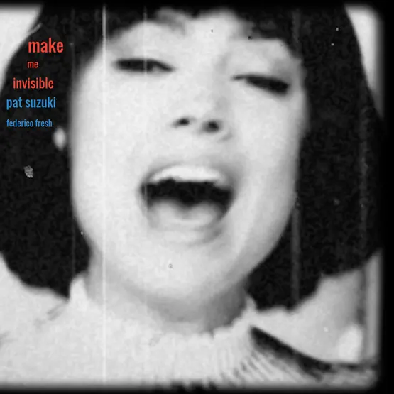 Cover art: Pat Suzuki Vs. Federico Fresh – 101 Make Me Invisible