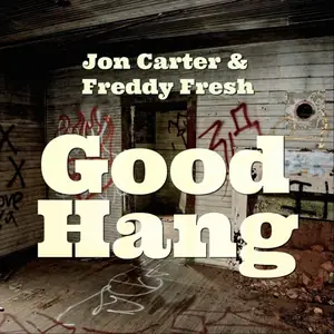Cover art: Jon Carter & Freddy Fresh – Good Hang
