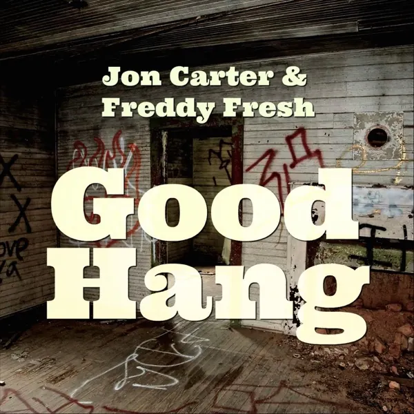 Cover art: Jon Carter & Freddy Fresh – Good Hang