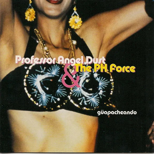 Cover art: Professor Angel Dust & The PH Force – Güapacheando