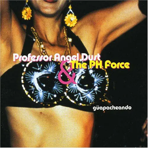 Cover art: Professor Angel Dust & The PH Force – Guapacheando