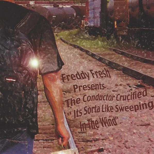 Cover art: Freddy Fresh Presents The Conductor Crucified – Its Sorta Like Sweeping In The Wind