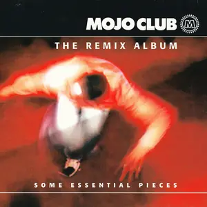 Cover art: Various – Mojo Club - The Remix Album (Some Essential Pieces)