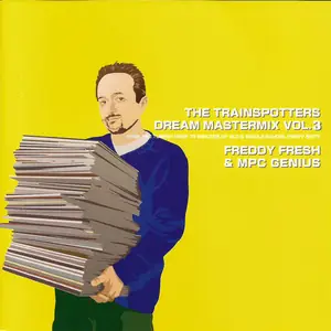 Cover art: Freddy Fresh & MPC Genius – The Trainspotters Dream Mastermix Vol. 3